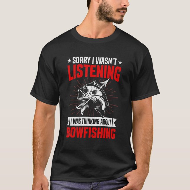 Camiseta Funny Sarcastic Saying I Was Thinking About Bowfis (Frente)