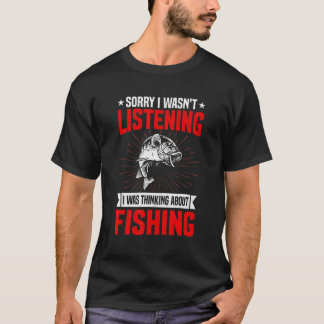 Camiseta Funny Sarcastic Saying I Was Thinking About Fishin