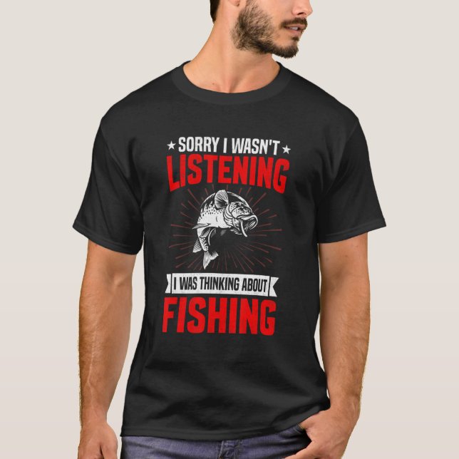 Camiseta Funny Sarcastic Saying I Was Thinking About Fishin (Frente)