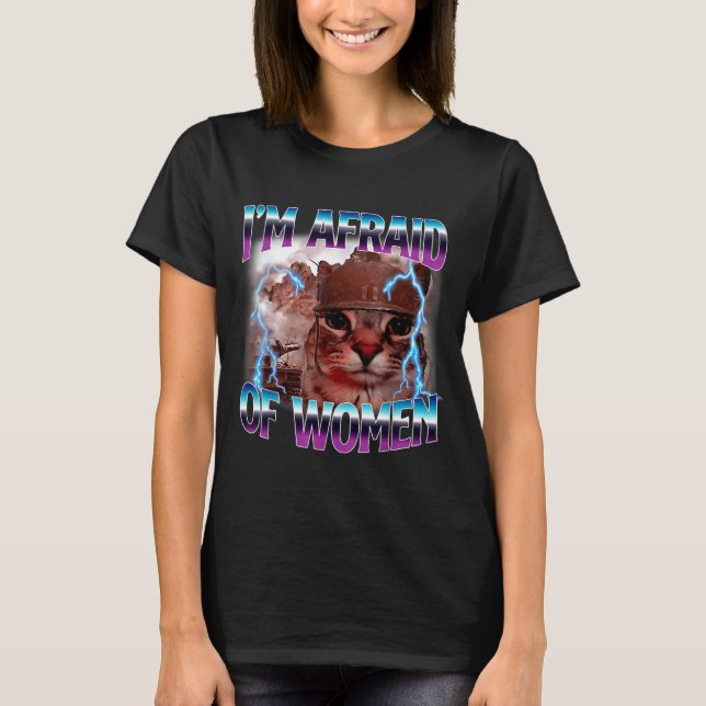 Camiseta Funny Saying Humor Afraid Of Women Cat Meme Animal (Frente)