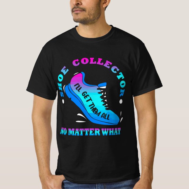 Camiseta Funny Shoe Collector Quote Shoe Collecting Saying  (Frente)