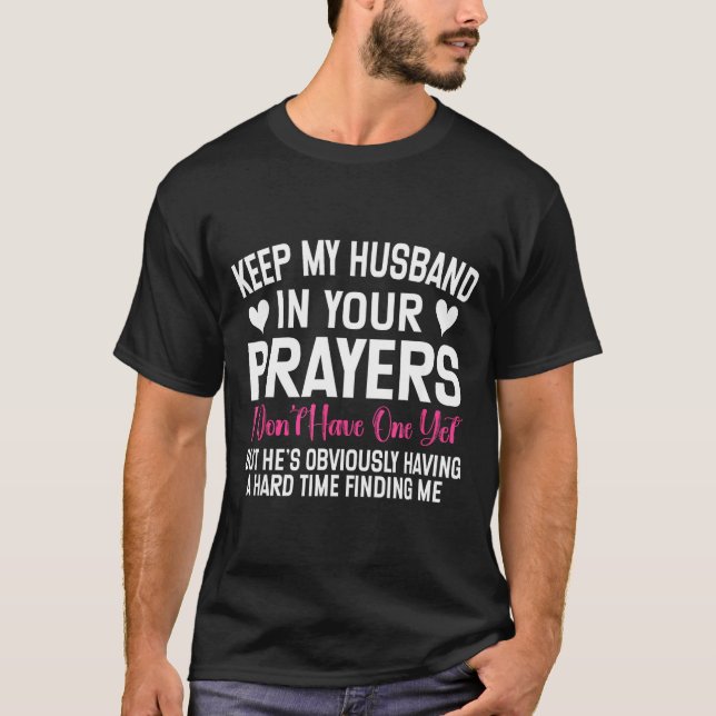 Camiseta Funny Single Woman Quote Keep My Husband In Your P (Frente)