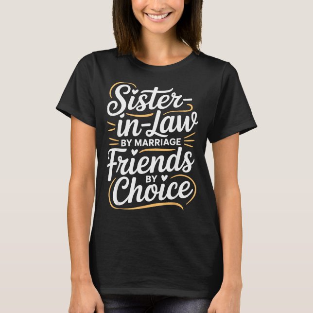 Camiseta Funny Sister-in-law By Marriage Friends Choice  (Frente)