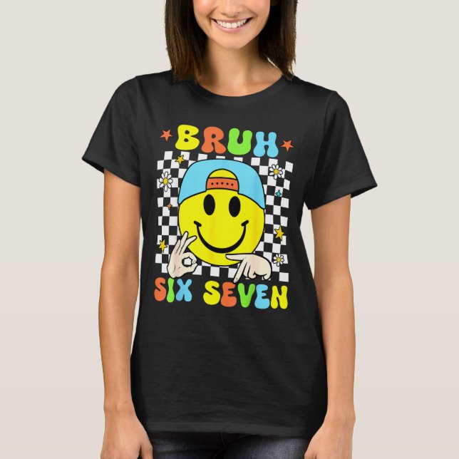 Camiseta Funny Six Seven Bruh 67 Meme Gen Alpha Slang 6 7 B (Frente)