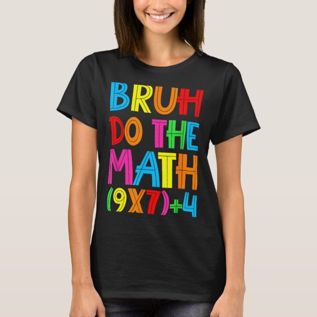 Camiseta Funny Six Seven Teacher Student Bruh Do The Math 6 (Frente)
