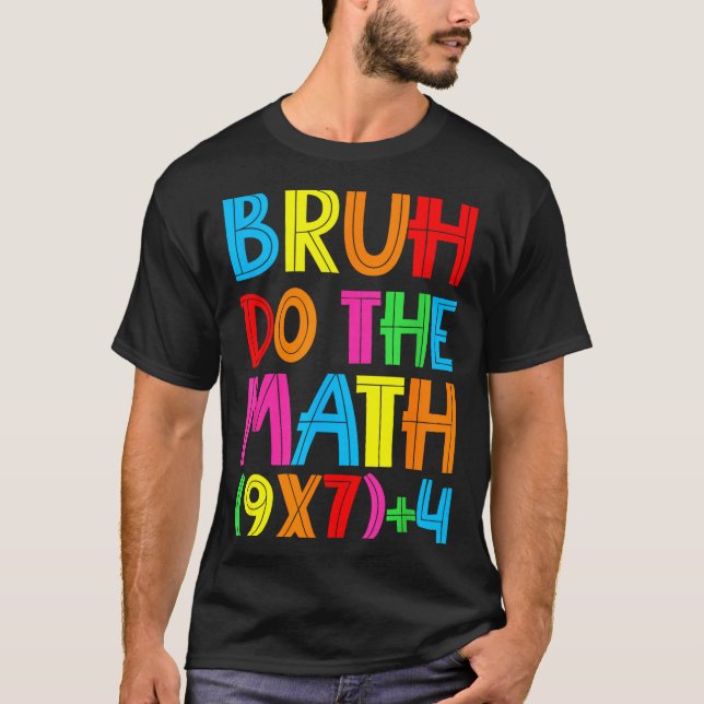 Camiseta Funny Six Seven Teacher Student Bruh Do The Math 6 (Frente)