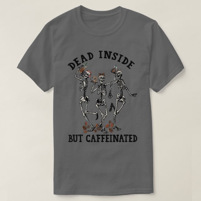 Camiseta Funny Skeleton Drinking Coffee Dead Inside But Caf (Frente do Design)