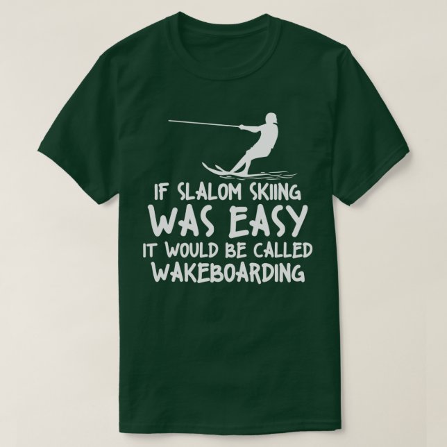 Camiseta Funny Slalom Waterskiing Wakeboard Ski Style (Frente do Design)