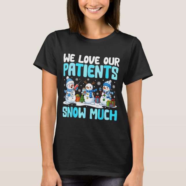 Camiseta Funny Snowman Nurse We Love Our Patients Snow Much (Frente)