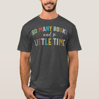 Camiseta Funny So Many Books and Little Time Book Reader St