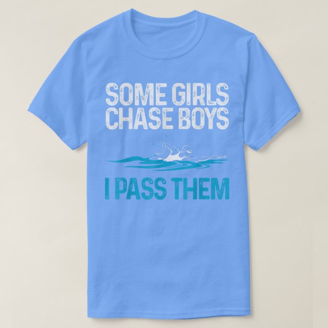 Camiseta Funny Some Girls Chase Boys I Pass Them Swimmer Wo (Frente do Design)