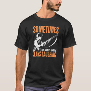 Camiseta Funny Sometimes I Can Almost Hear The Clays Trap S