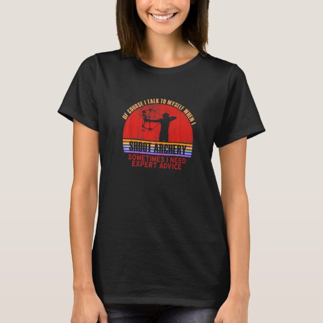 Camiseta Funny Sometimes Need Expert Advice Shoot Archery P (Frente)
