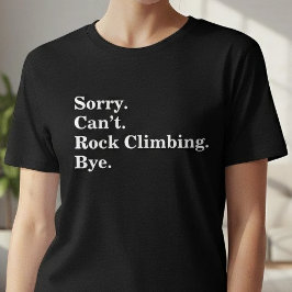 Camiseta Funny Sorry Can't Rock Climbing Bye