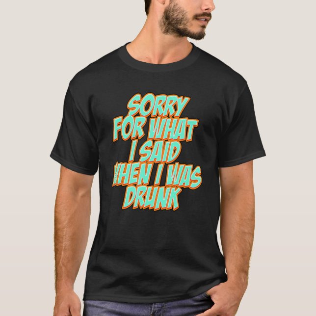 Camiseta Funny Sorry for what I said when I was drunk (Frente)
