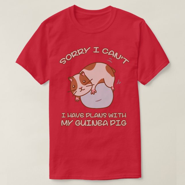 Camiseta Funny Sorry I Have Plans With My Guinea Pig Design (Frente do Design)