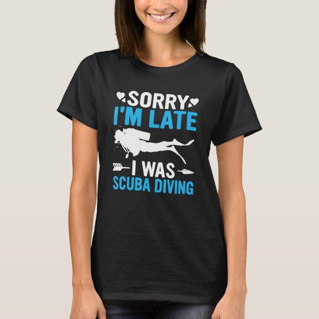 Camiseta Funny Sorry I'm Late I was Scuba Diving Ocean Dive (Frente)