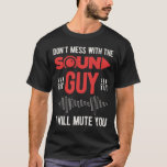 Camiseta Funny Sound Engineer<br><div class="desc">Humorous design for any audio engineer or sound engineer or a/v tech that you know. Funny Audio Sound Engineer design to be worn to mix up those analog sounds. Perfect gifts for recording studio audio engineer,  digital,  live sound tech.</div>