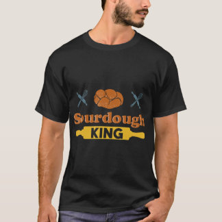 Camiseta Funny Sourdough King Bread Lover Baking Kneader Lo