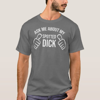 Camiseta Funny Spotted Dick Pastries Baking Pastry Chef