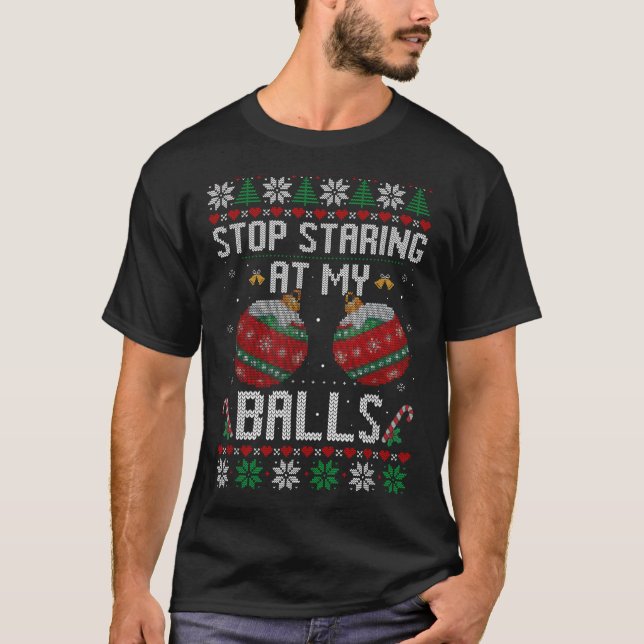 Camiseta Funny Stop Staring At My Ornament Ugly Christmas  (Frente)