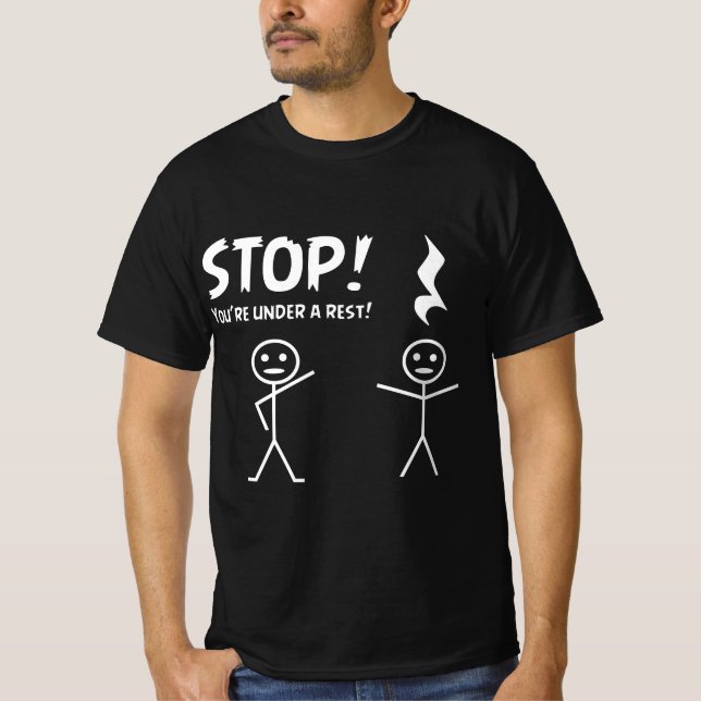 Camiseta Funny STOP YOU'RE UNDER A REST Musical Pun  (Frente)