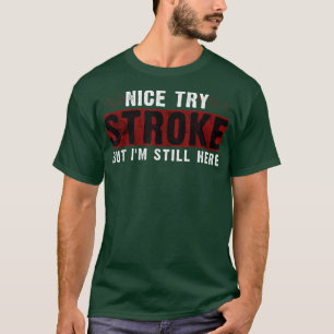 Camiseta Funny Stroke Survivor Nice Try Stroke But Im Still