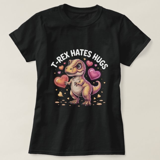 Camiseta Funny T-Rex Hates Hugs Shirt: Cute Dinosaur Valent (Frente do Design)
