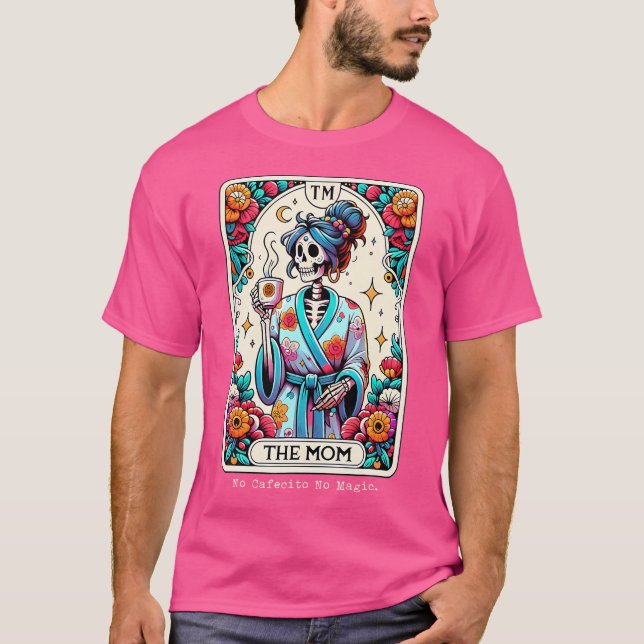 Camiseta Funny Tarot The Mom No Cafecito No Magic Skeleton  (Frente)