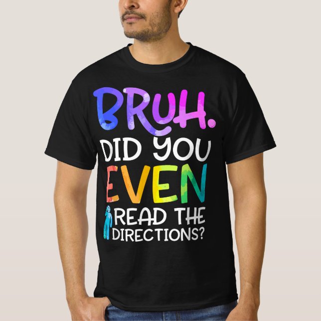 Camiseta Funny Teacher Saying, Bruh Did You Even Read The D (Frente)