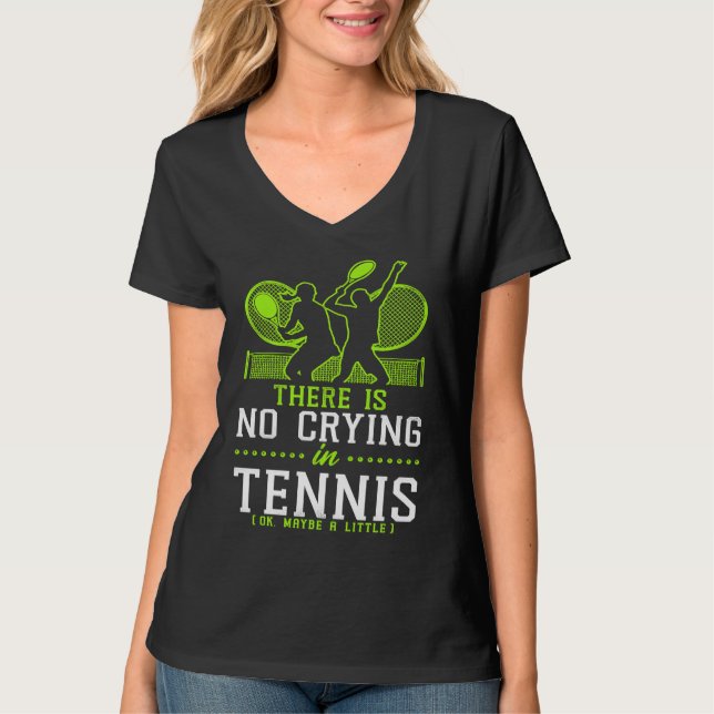 Camiseta Funny Tennis Player Racket There Is No Crying In T (Frente)
