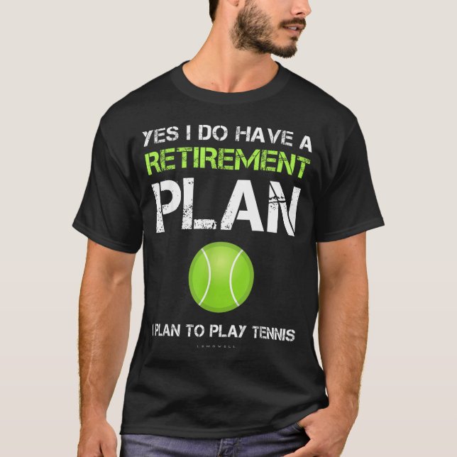 Camiseta Funny Tennis Shirts Yes I Have A Retirement Plan P (Frente)
