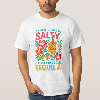 Camiseta Funny Tequila T-Shirt – If You’re Gonna Be Salty