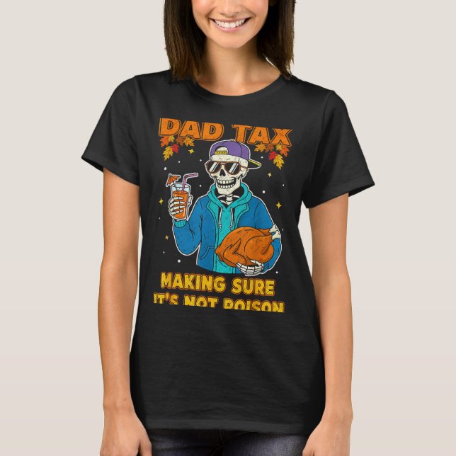 Camiseta Funny Thanksgiving Dad Tax Skeleton Turkey Day Foo (Frente)