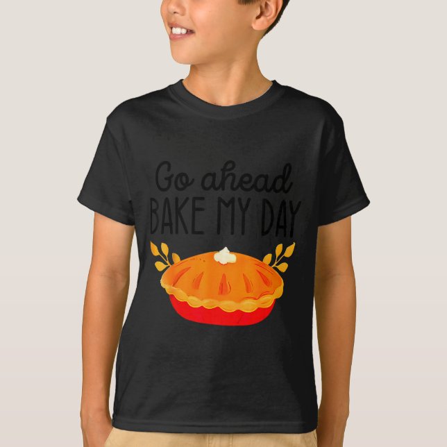 Camiseta Funny Thanksgiving Go Ahead Bake My Day Men Women  (Frente)