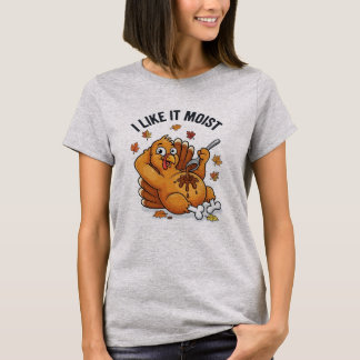 Camiseta funny thanksgiving shirt for women,I like it moist