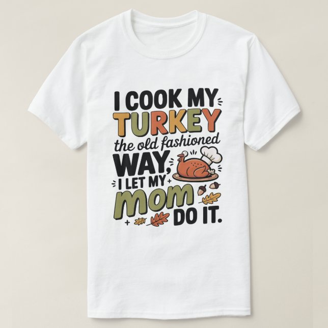 Camiseta Funny Thanksgiving T-Shirt – I Cook My Turkey (Frente do Design)