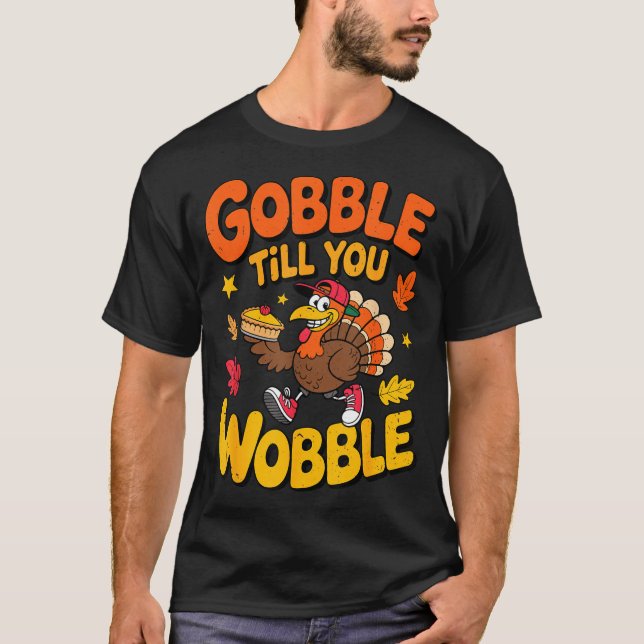 Camiseta Funny Thanksgiving Turkey Gobble Till You Wobble T (Frente)