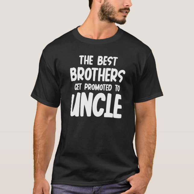 Camiseta Funny The Best Brothers Get Promoted To Uncle Preg (Frente)