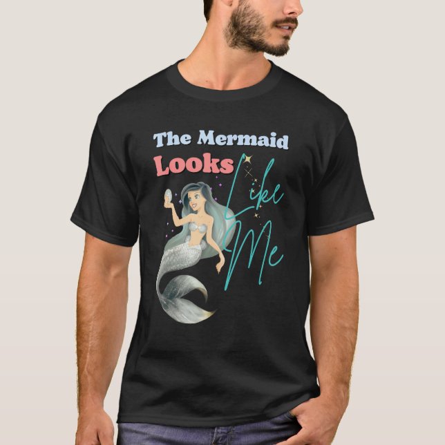 Camiseta Funny The Mermaid Looks Like Me Quote (Frente)