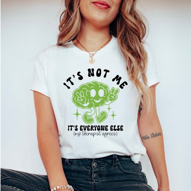 Camiseta Funny Therapy It’s Not Me, It’s Everyone Else (Criador carregado)