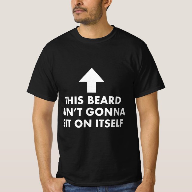 Camiseta Funny This Beard Ain't Gonna Sit on Itself Gift  (Frente)