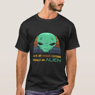 Camiseta Funny This Is My Human Costume I'm Really An Alien