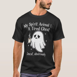 Camiseta Funny Tired Ghost Decaf Obviously Spirit Animal  