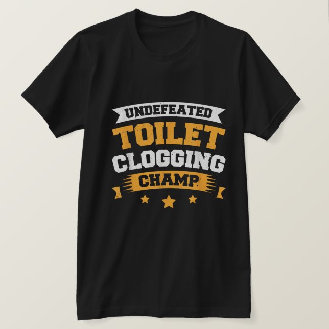 Camiseta Funny Toilet Clogging Champion Tee T-Shirt (Frente do Design)