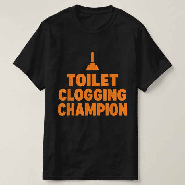 Camiseta Funny Toilet Clogging Champion Tee T-Shirt (Frente do Design)