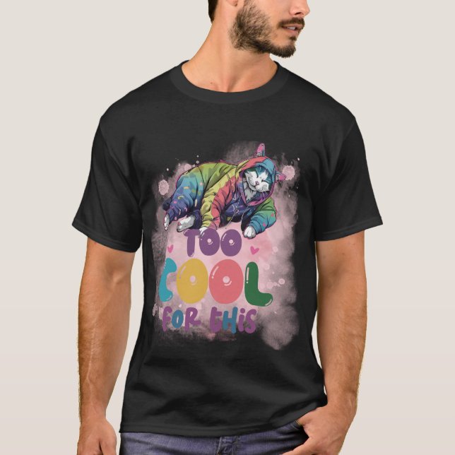 Camiseta Funny "Too Cool For This" Chill Aesthetic Cat  ✨🌈 (Frente)