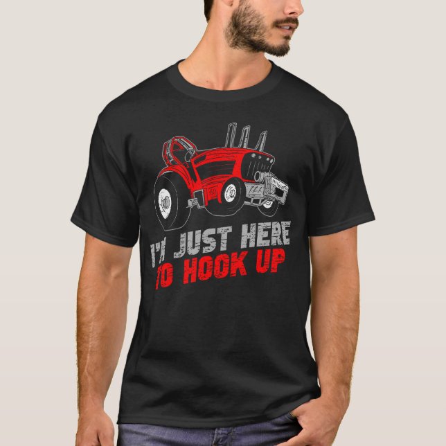 Camiseta Funny Tractor Pulling I'M Just Here To Hook Up (Frente)