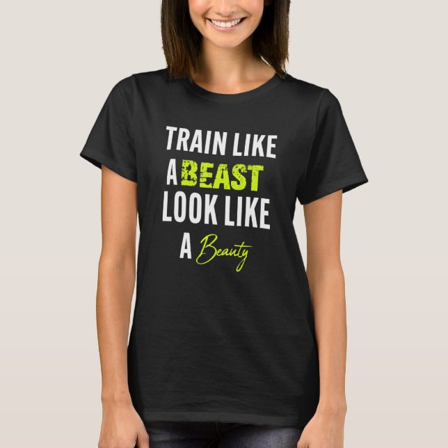 Camiseta Funny Train like a beast to look like a beauty (Frente)