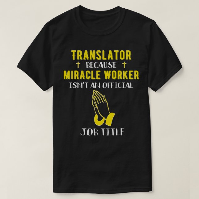 Camiseta Funny Translator Because Miracle Worker Isn't A Jo (Frente do Design)